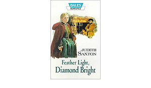 Feather Light, Diamond Bright by Judith Saxton
