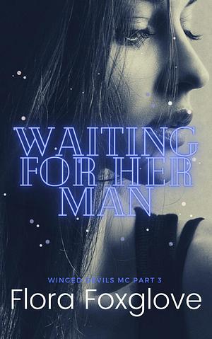 Waiting For Her Man by Flora Foxglove