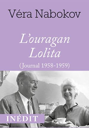 L'ouragan Lolita: Journal 1958-1959 by Vera Nabokov