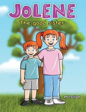Jolene: The Good Sister by Phil Elliott