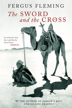 The Sword and the Cross: Two Men and an Empire of Sand by Fergus Fleming