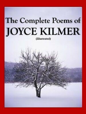 The Complete Poems of Joyce Kilmer by Joyce Kilmer
