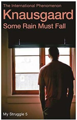 Some Rain Must Fall by Karl Ove Knausgård