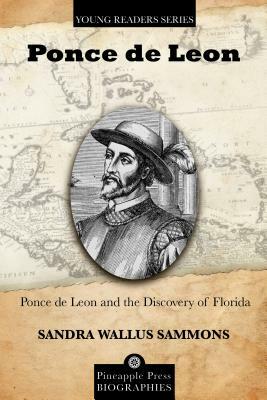 Ponce de Leon and the Discovery of Florida by Sandra Wallus Sammons