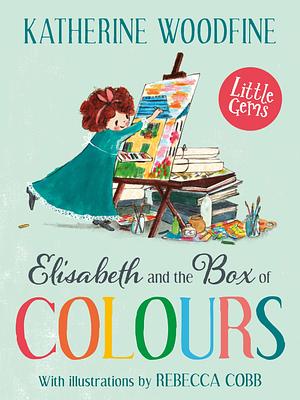 Elisabeth and the Box of Colours by Katherine Woodfine