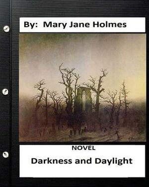 Darkness and daylight. NOVEL By: Mary Jane Holmes by Mary Jane Holmes