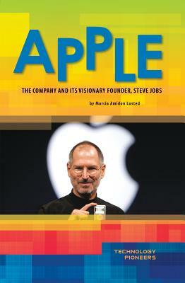 Apple: The Company and Its Visionary Founder, Steve Jobs by Marcia Amidon Lusted