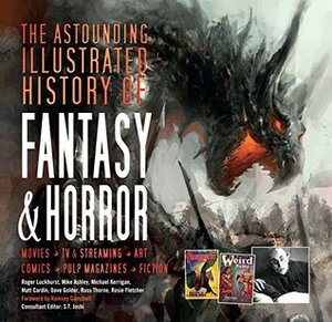 The Astounding Illustrated History of FantasyHorror by S.T. Joshi, Ramsey Campbell, Roger Luckhurst, Flame Tree Studio