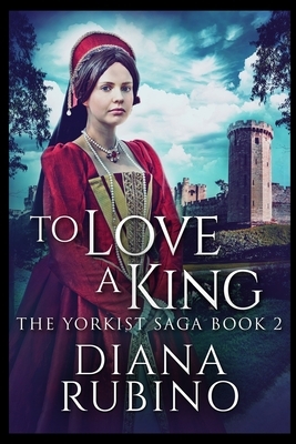 To Love A King by Diana Rubino