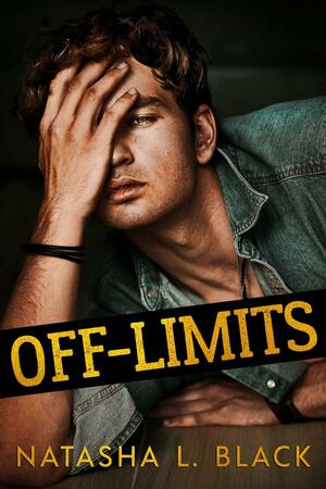 Off-Limits by Natasha L. Black, Natasha L. Black