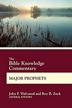 BK Commentary Major Prophets by Roy B. Zuck, John F. Walvoord