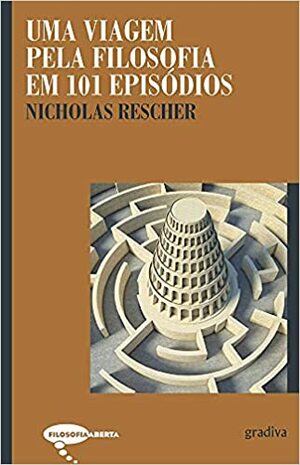 Uma Viagem pela Filosofia em 101 Episódios by Nicholas Rescher