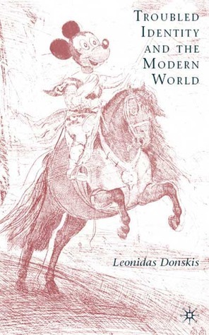 Troubled Identity and the Modern World by Leonidas Donskis