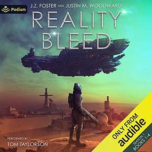 Reality Bleed by J.Z. Foster, Justin M. Woodward, Tom Taylorson