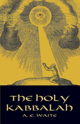 The Holy Kabbalah by A. E. Waite