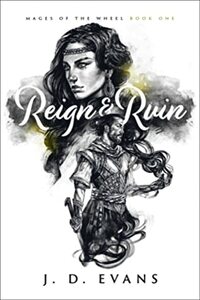 Reign & Ruin by J.D. Evans
