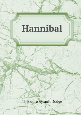 Hannibal by Dodge Theodore Ayrault