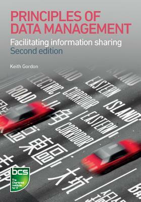 Principles of Data Management: Facilitating Information Sharing by Keith Gordon