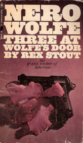 Three at Wolfe's Door by Rex Stout