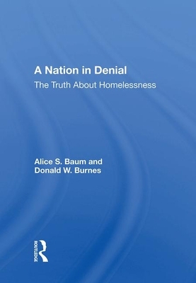 A Nation in Denial: The Truth about Homelessness by Alice S. Baum