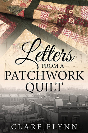 Letters from a Patchwork Quilt by Clare Flynn