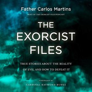 The Exorcist Files by FATHER CARLOS. MARTINS