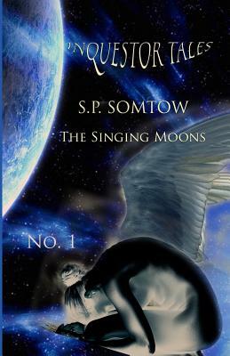 Inquestor Tales One: The Singing Moons by S.P. Somtow