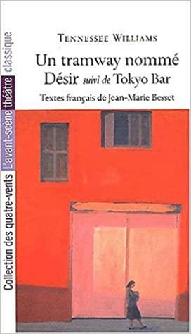 Un Tramway Nommé Désir: Suivi De Tokyo Bar by Tennessee Williams