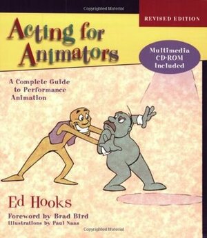 Acting for Animators: A Complete Guide to Performance Animation by Paul Naas, Brad Bird, Ed Hooks