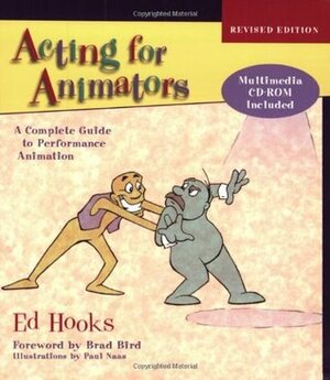 Acting for Animators: A Complete Guide to Performance Animation by Paul Naas, Brad Bird, Ed Hooks