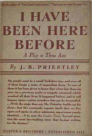 I Have Been Here Before by J.B. Priestley