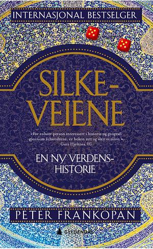 Silkeveiene: en ny verdenshistorie by Peter Frankopan