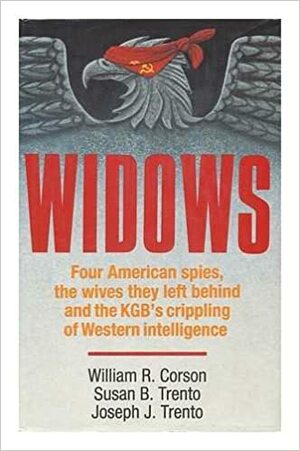 Widows: Four American Spies by Joseph J. Trento, Susan B. Trento, William R. Corson