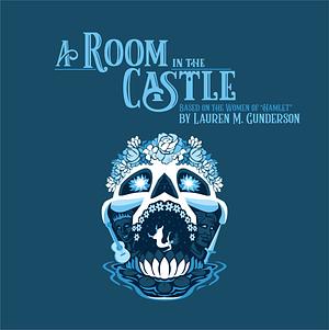 A Room in the Castle by Lauren Gunderson