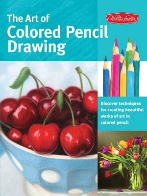 The Art of Colored Pencil Drawing: Discover Techniques for Creating Beautiful Works of Art in Colored Pencil by Eileen Sorg, Debra Kaufman Yaun, Cynthia Knox