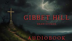 Gibbet Hill  by Bram Stoker