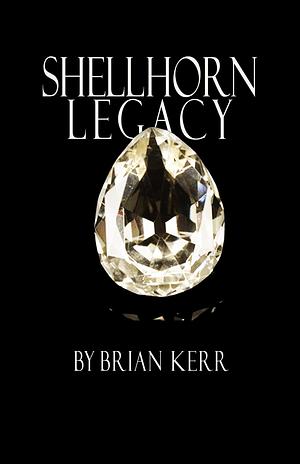 Shellhorn Legacy by Brian Kerr, Brian Kerr