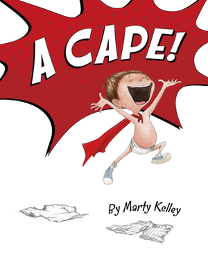 A Cape! by Marty Kelley