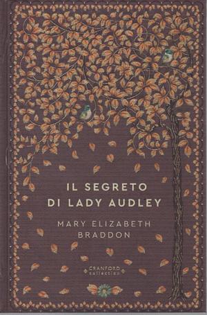 Il segreto di Lady Audley by Mary Elizabeth Braddon, Chiara Vatteroni, Sandra Petrignani