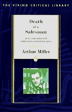 death of a salesman : text and criticism by Arthur Miller, Gerald Weales