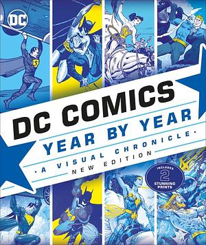 DC Comics Year By Year: A Visual Chronicle - New Edition 2019 by Matthew K. Manning, Alex Irvine, Alan Cowsill, Mike McAvennie, Daniel Wallace, Melanie Scott