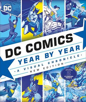 DC Comics Year By Year: A Visual Chronicle - New Edition 2019 by Daniel Wallace, Mike McAvennie, Matthew K. Manning, Alan Cowsill, Alexander C. Irvine, Melanie Scott