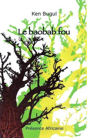 Le baobab fou by Ken Bugul