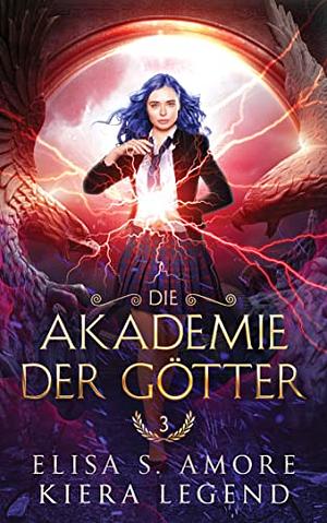 Die Akademie der Götter - Jahr 3 by Elisa S. Amore, Kiera Legend