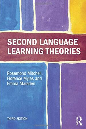 Second Language Learning Theories by Rosamond Mitchell, Emma Marsden, Florence Myles