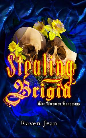 Stealing Brigid by Raven Jean