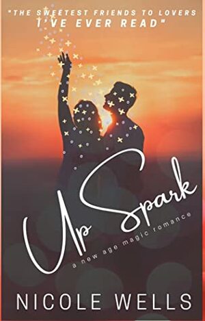 UpSpark (The Five Elements Series, #1) by Nicole Wells