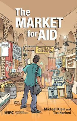 The Market for Aid by Michael U. Klein, Tim Harford