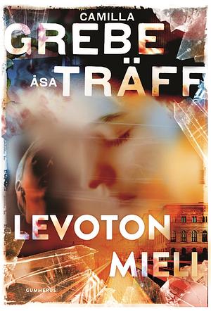 Levoton mieli by Åsa Träff, Camilla Grebe