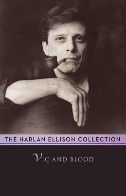 Vic and Blood: Stories by Harlan Ellison